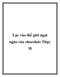 Lạc vào thế giới ngọt ngào của chocolate Thụy Sĩ