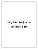 Gợi ý bún bò trộn chua ngọt ăn sau Tết