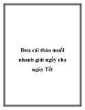 Dưa cải thảo muối nhanh giải ngấy cho ngày Tết