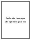 2 món nấm thơm ngon cho bạn muốn giảm cân