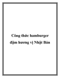 Công thức hamburger đậm hương vị Nhật Bản