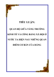 TIỂU LUẬN: QUAN HỆ GIỮA TĂNG TRƯỞNG KINH TẾ VÀ CÔNG BẰNG XÃ HỘI Ở NƯỚC TA HIỆN NAY NHỮNG QUAN ĐIỂM CƠ BẢN CỦA ĐẢNG