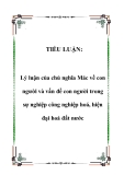 Tiểu luận đề tài:   Lý luận của chủ nghĩa Mác về con người và vấn đề con người trong sự nghiệp công nghiệp hoá, hiện đại hoá đất nước