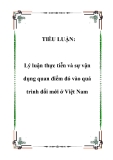 Tiểu luận nghiên cứu về thực tiễn và sự vận dụng quan điểm đó vào quá trình đổi mới ở Việt Nam