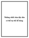 Những chiếc bàn độc đáo có thể tự chế dễ dàng