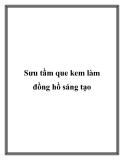 Sưu tầm que kem làm đồng hồ sáng tạo