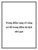 Trang điểm rạng rỡ cùng set đồ trang điểm du lịch nhỏ gọn