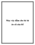 May váy đầm cho bé từ áo cũ của bố