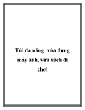 Túi đa năng: vừa đựng máy ảnh, vừa xách đi chơi