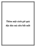 Thêm một cách gói quà độc đáo mà siêu bắt mắt