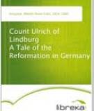 Count Ulrich of Lindburg A Tale of the Reformation in Germany