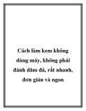 Cách làm kem không dùng máy, không phải đánh dăm đá, rất nhanh, đơn giản và ngon