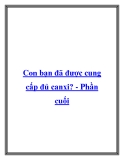 Con bạn đã được cung cấp đủ canxi? - Phần cuối