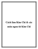 Cách làm Kim Chi & các món ngon từ Kim Chi