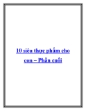 10 siêu thực phẩm cho con – Phần cuối