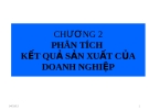 CHƯƠNG 2 PHÂN TÍCH KẾT QUẢ SẢN XUẤT CỦA DOANH NGHIỆP