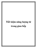 Tiết kiệm năng lượng từ trong gian bếp