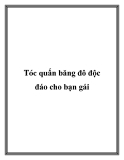 Tóc quấn băng đô độc đáo cho bạn gái