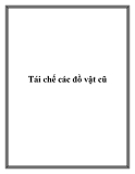 Tái chế các đồ vật cũ