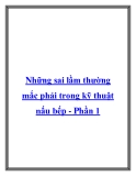 Những sai lầm thường mắc phải trong kỹ thuật nấu bếp - Phần 1