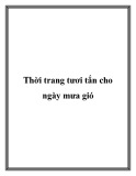 Thời trang tươi tắn cho ngày mưa gió