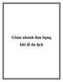 Giảm nhanh đau bụng khi đi du lịch