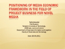 POSITIONING OF MEDIA ECONOMIC  FRAMEWORK IN THE FIELD OF  PROJECT BUSINESS FOR NOVEL  MEDIA   
