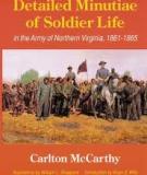 Detailed Minutiae of Soldier life in the Army of Northern Virginia, 1861-1865