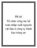 Đề tài: Tổ chức công tác kế toán nhập xuất nguyên vật liệu ở công ty bánh kẹo tràng an