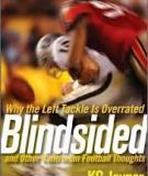 Blindsided Why the Left Tackle Is Overrated and Other Contrarian Football Thoughts