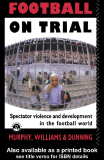 FOOTBALL ON TRIAL Spectator violence and development in the football world