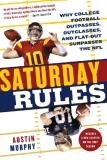 SATURDAY RULES Why College Football Outpasses, Outclasses, and Flat-Out Surpasses the NFL