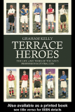 Terrace Heroes The life and times of the 1930s professional footballer