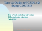 	Bài 4. Cách thức lưu trữ và tìm kiếm thông tin sử dụng Win/ISIS?  