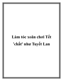 Làm tóc xoăn chơi Tết 'chất' như Tuyết Lan