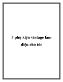 5 phụ kiện vintage làm điệu cho tóc