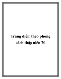 Trang điểm theo phong cách thập niên 70