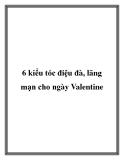 6 kiểu tóc điệu đà, lãng mạn cho ngày Valentine