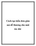 Cách tạo kiểu đơn giản mà dễ thương cho mái tóc dài