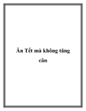 Ăn Tết mà không tăng cân