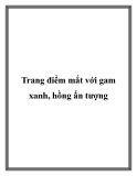 Trang điểm mắt với gam xanh, hồng ấn tượng