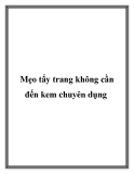 Mẹo tẩy trang không cần đến kem chuyên dụng