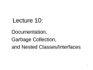 Lecture 10: Documentation, Garbage Collection, and Nested Classes/Interfaces