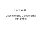Lecture 8: User Interface Components with Swing