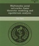 MULTIMEDIA SOCIAL NETWORKS: GAME THEORETIC MODELING AND EQUILIBRIUM ANALYSIS
