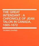 The Great Intendant A Chronicle of Jean Talon in Canada 1665-1672