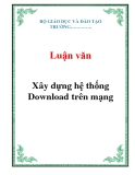 Luận văn: Xây dựng hệ thống Download trên mạng