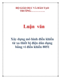 Luận văn đề tài : Xây dựng mô hình điều khiển  xa thiết bị điện dân dụng bằng vi điều khiển 8051 từ