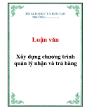 Luận văn: Xây dựng chương trình quản lý nhận và trả hàng