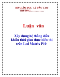 Luận văn: Xây dựng hệ thống điều khiển thời gian thực hiển thị trên Led Matrix P10